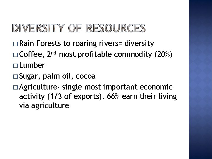 � Rain Forests to roaring rivers= diversity � Coffee, 2 nd most profitable commodity