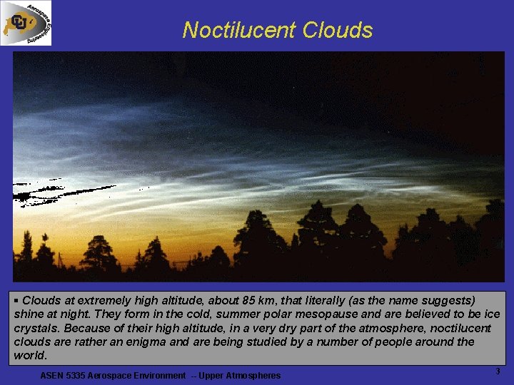 Noctilucent Clouds § Clouds at extremely high altitude, about 85 km, that literally (as Noctilucent Clouds § Clouds at extremely high altitude, about 85 km, that literally (as