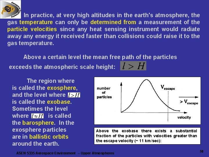 In practice, at very high altitudes in the earth's atmosphere, the gas temperature can In practice, at very high altitudes in the earth's atmosphere, the gas temperature can