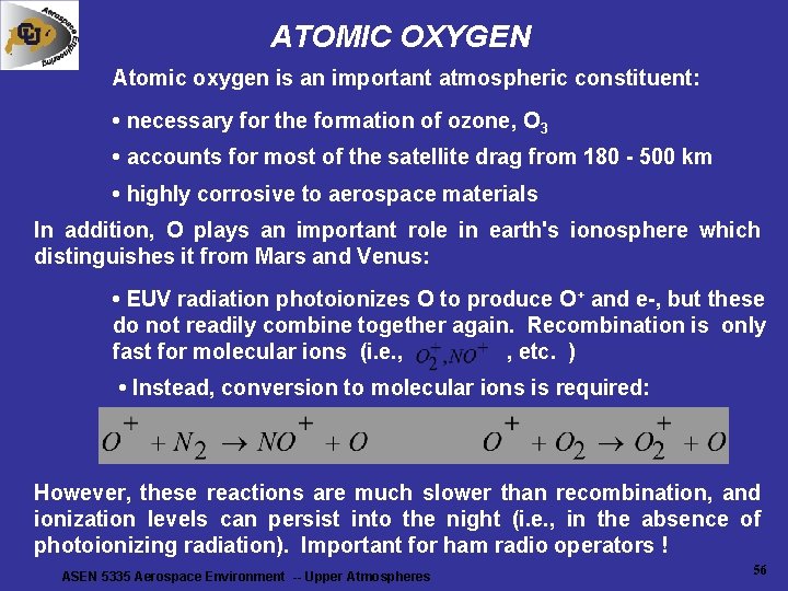 ATOMIC OXYGEN Atomic oxygen is an important atmospheric constituent: • necessary for the formation ATOMIC OXYGEN Atomic oxygen is an important atmospheric constituent: • necessary for the formation