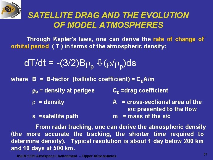 SATELLITE DRAG AND THE EVOLUTION OF MODEL ATMOSPHERES Through Kepler's laws, one can derive SATELLITE DRAG AND THE EVOLUTION OF MODEL ATMOSPHERES Through Kepler's laws, one can derive