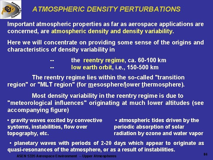 ATMOSPHERIC DENSITY PERTURBATIONS Important atmospheric properties as far as aerospace applications are concerned, are ATMOSPHERIC DENSITY PERTURBATIONS Important atmospheric properties as far as aerospace applications are concerned, are