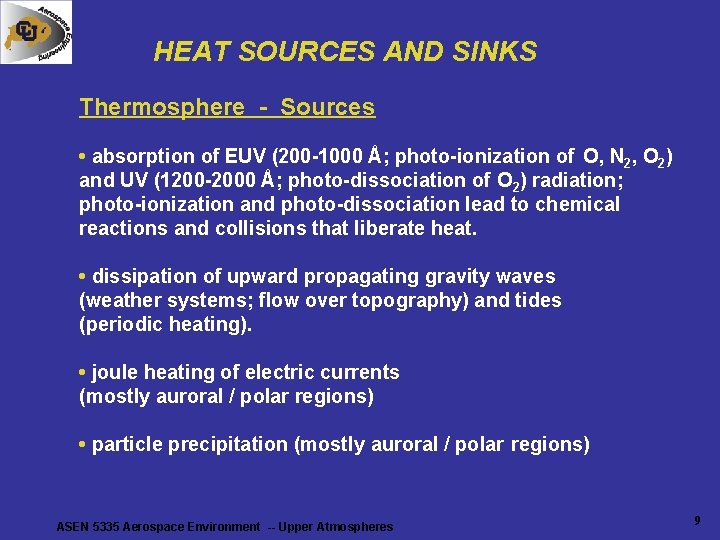 HEAT SOURCES AND SINKS Thermosphere - Sources • absorption of EUV (200 -1000 Å; HEAT SOURCES AND SINKS Thermosphere - Sources • absorption of EUV (200 -1000 Å;