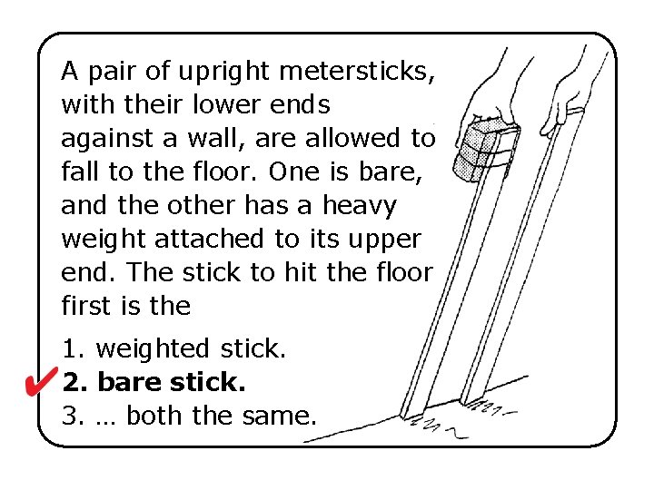 A pair of upright metersticks, with their lower ends against a wall, are allowed