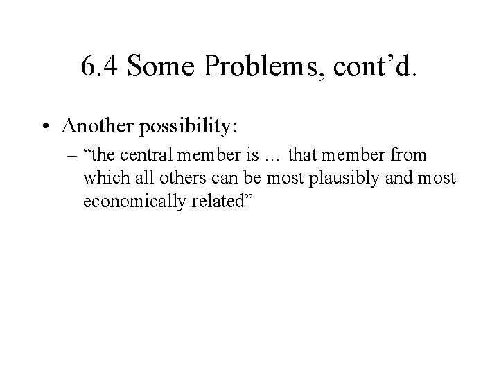 6. 4 Some Problems, cont’d. • Another possibility: – “the central member is …