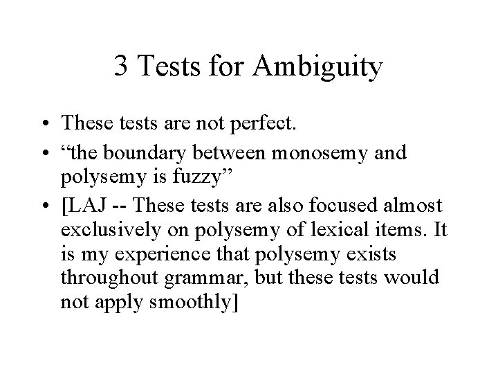 3 Tests for Ambiguity • These tests are not perfect. • “the boundary between