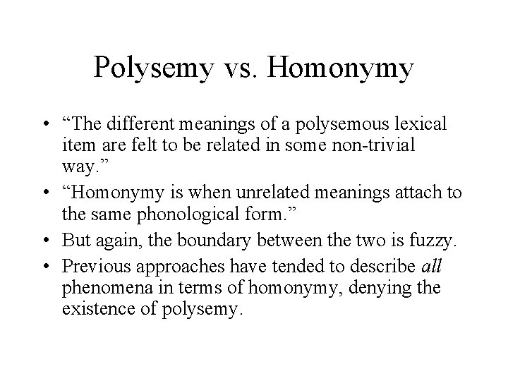 Polysemy vs. Homonymy • “The different meanings of a polysemous lexical item are felt