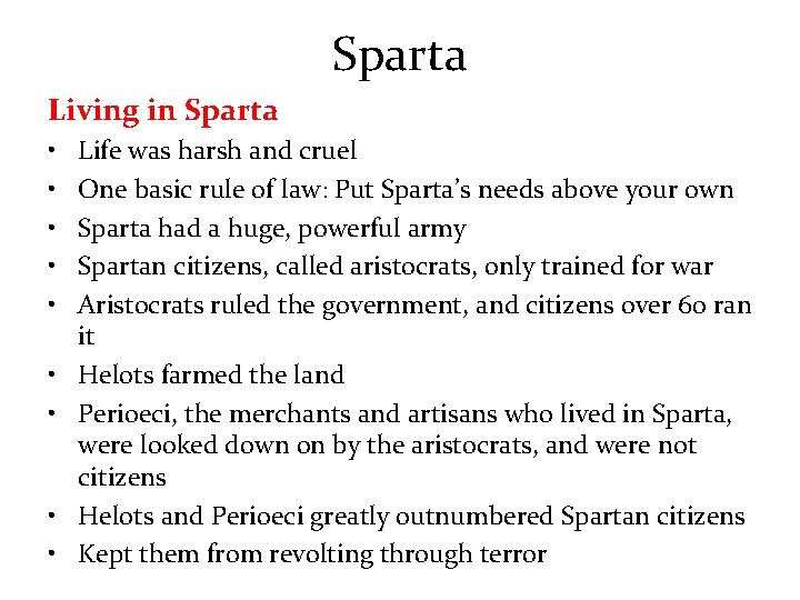 Sparta Living in Sparta • • • Life was harsh and cruel One basic