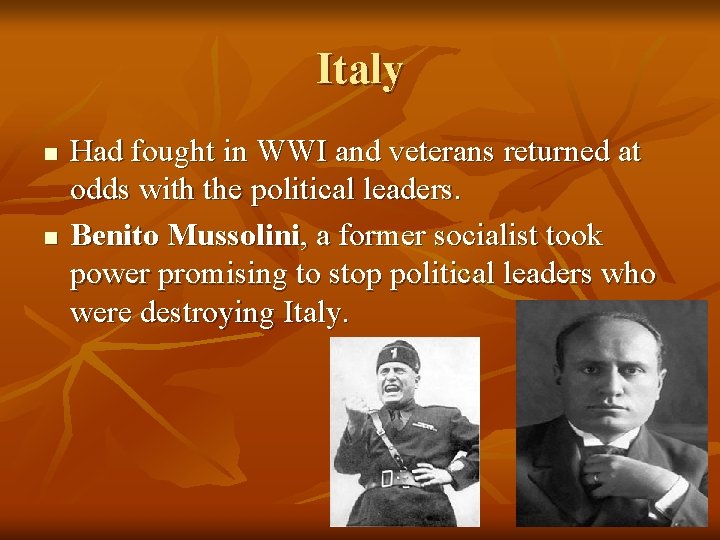 Italy n n Had fought in WWI and veterans returned at odds with the