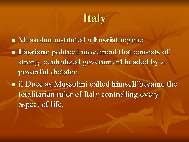 Italy n n n Mussolini instituted a Fascist regime Fascism: political movement that consists