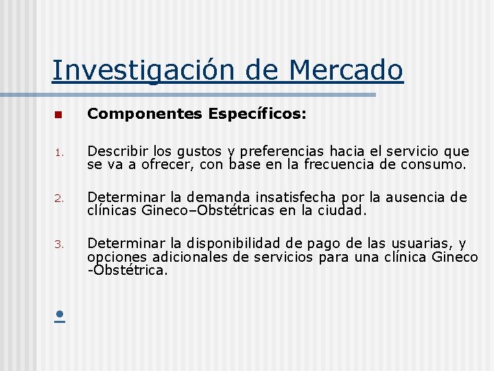 Investigación de Mercado n Componentes Específicos: 1. Describir los gustos y preferencias hacia el