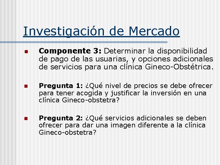 Investigación de Mercado n Componente 3: Determinar la disponibilidad de pago de las usuarias,