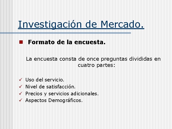 Investigación de Mercado. n Formato de la encuesta. La encuesta consta de once preguntas