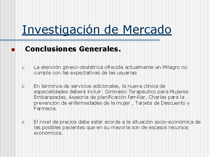 Investigación de Mercado Conclusiones Generales. n 1. La atención gineco-obstétrica ofrecida actualmente en Milagro