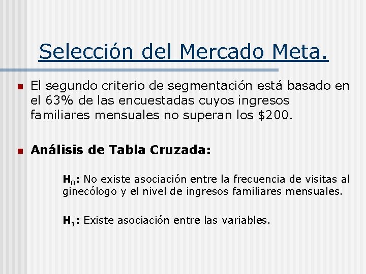 Selección del Mercado Meta. n El segundo criterio de segmentación está basado en el