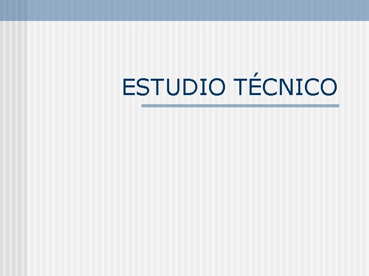 ESTUDIO TÉCNICO 