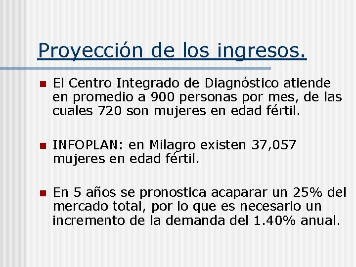 Proyección de los ingresos. n El Centro Integrado de Diagnóstico atiende en promedio a