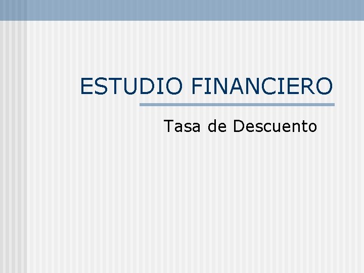 ESTUDIO FINANCIERO Tasa de Descuento 