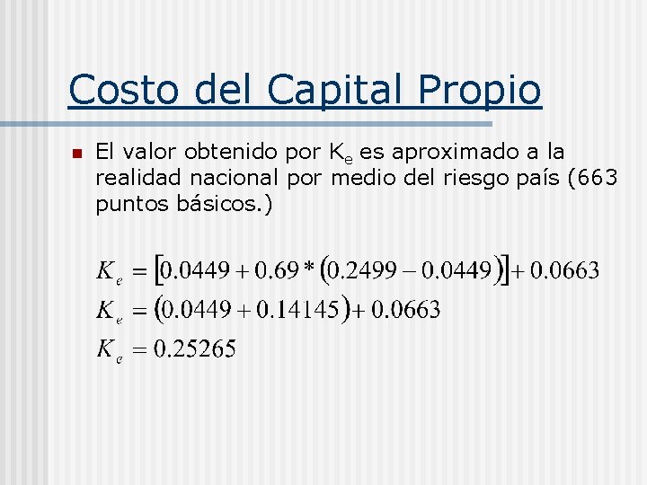 Costo del Capital Propio n El valor obtenido por Ke es aproximado a la