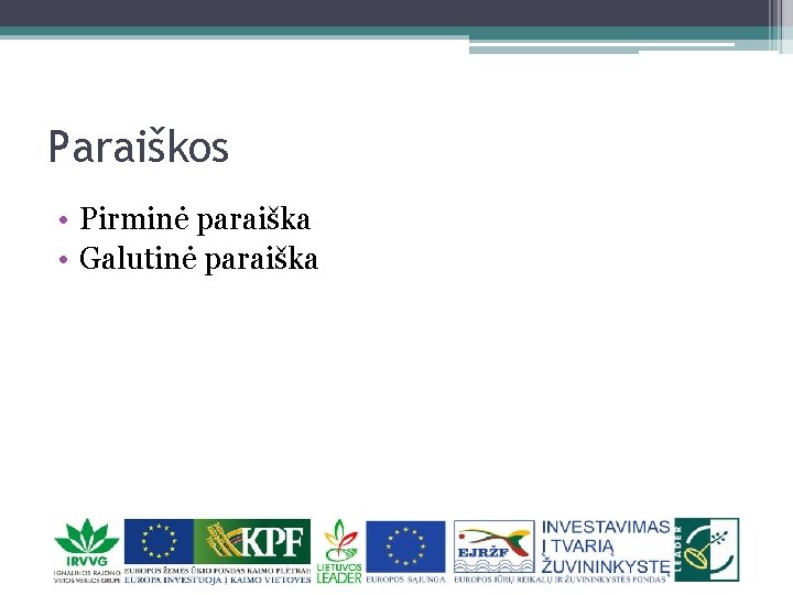 Paraiškos • Pirminė paraiška • Galutinė paraiška 