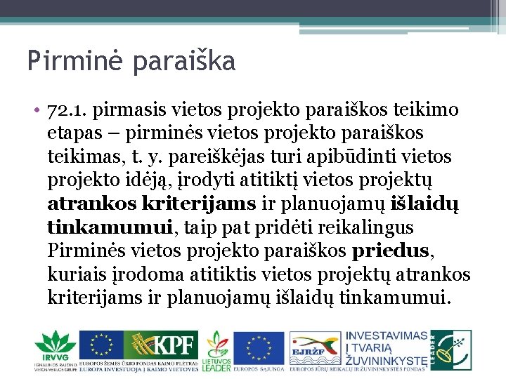 Pirminė paraiška • 72. 1. pirmasis vietos projekto paraiškos teikimo etapas – pirminės vietos