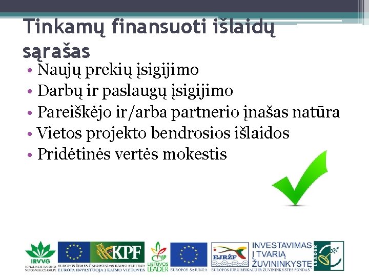 Tinkamų finansuoti išlaidų sąrašas • Naujų prekių įsigijimo • Darbų ir paslaugų įsigijimo •