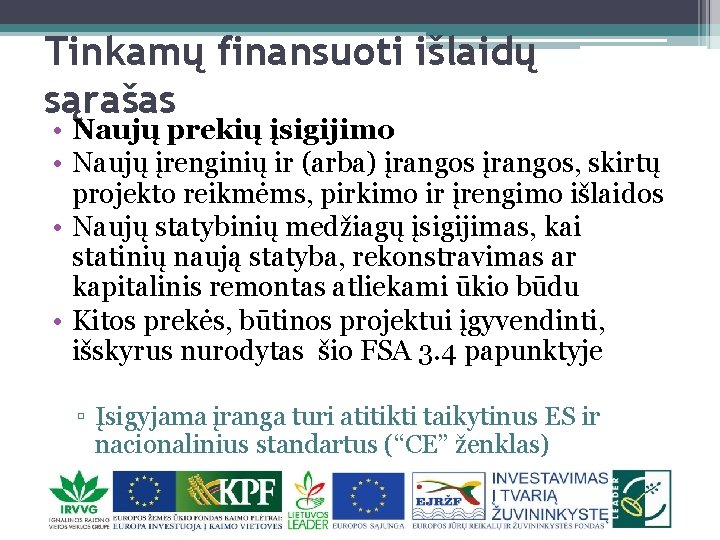 Tinkamų finansuoti išlaidų sąrašas • Naujų prekių įsigijimo • Naujų įrenginių ir (arba) įrangos,