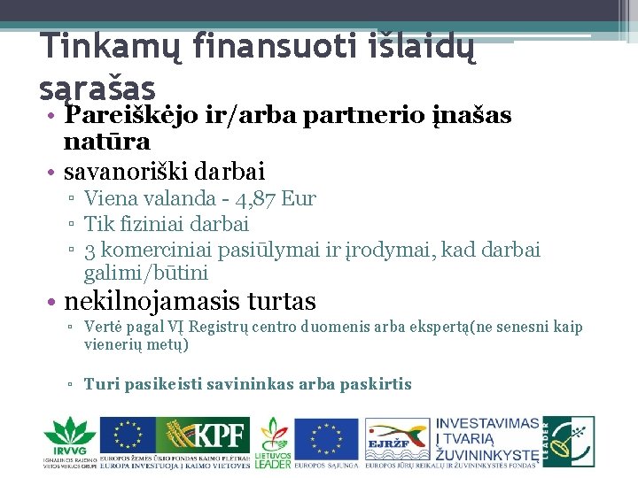 Tinkamų finansuoti išlaidų sąrašas • Pareiškėjo ir/arba partnerio įnašas natūra • savanoriški darbai ▫