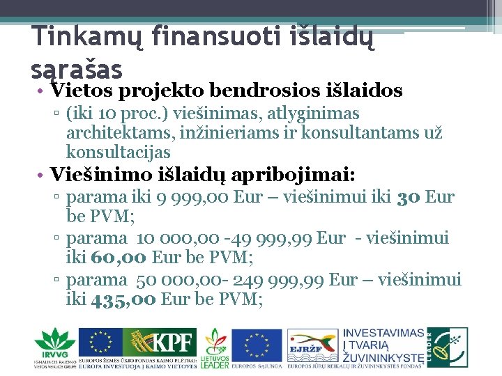 Tinkamų finansuoti išlaidų sąrašas • Vietos projekto bendrosios išlaidos ▫ (iki 10 proc. )