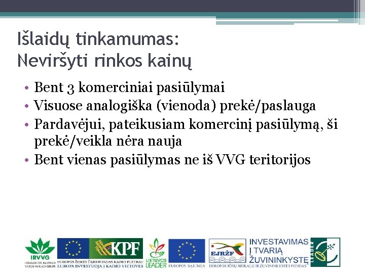 Išlaidų tinkamumas: Neviršyti rinkos kainų • Bent 3 komerciniai pasiūlymai • Visuose analogiška (vienoda)