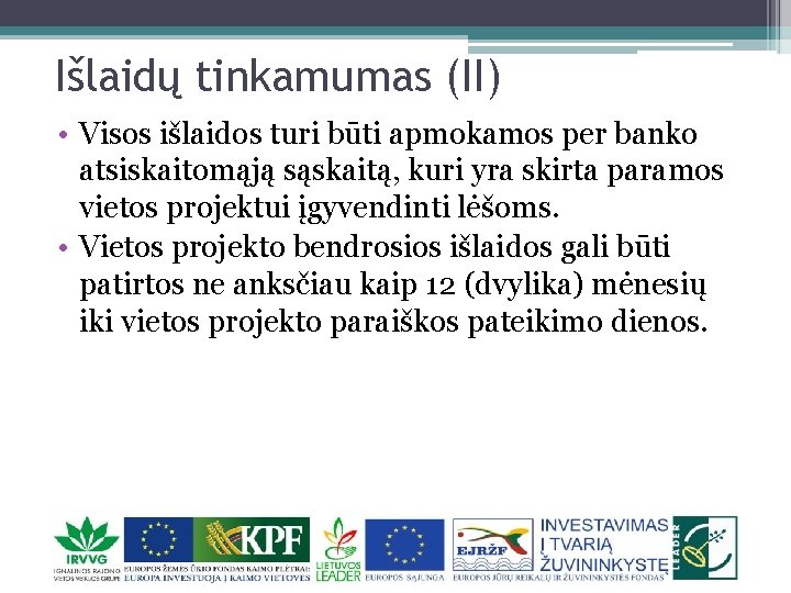 Išlaidų tinkamumas (II) • Visos išlaidos turi būti apmokamos per banko atsiskaitomąją sąskaitą, kuri