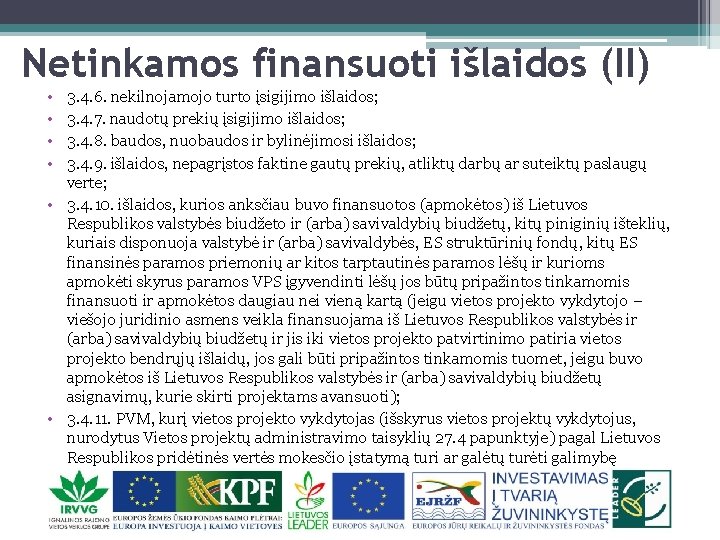 Netinkamos finansuoti išlaidos (II) • • 3. 4. 6. nekilnojamojo turto įsigijimo išlaidos; 3.