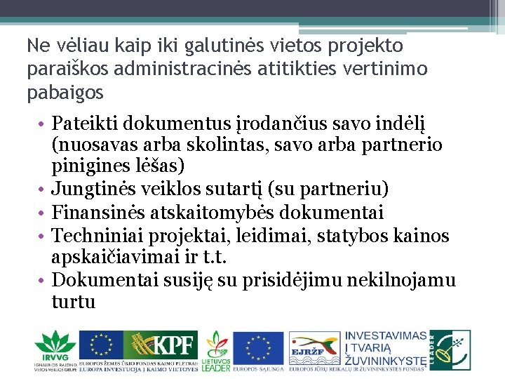 Ne vėliau kaip iki galutinės vietos projekto paraiškos administracinės atitikties vertinimo pabaigos • Pateikti