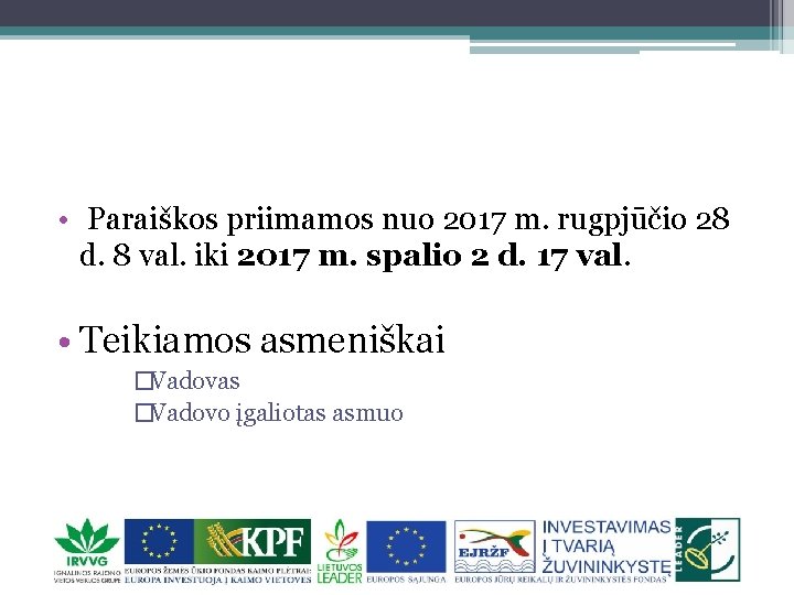  • Paraiškos priimamos nuo 2017 m. rugpjūčio 28 d. 8 val. iki 2017