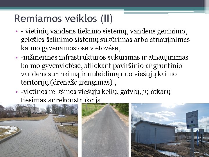 Remiamos veiklos (II) • - vietinių vandens tiekimo sistemų, vandens gerinimo, geležies šalinimo sistemų