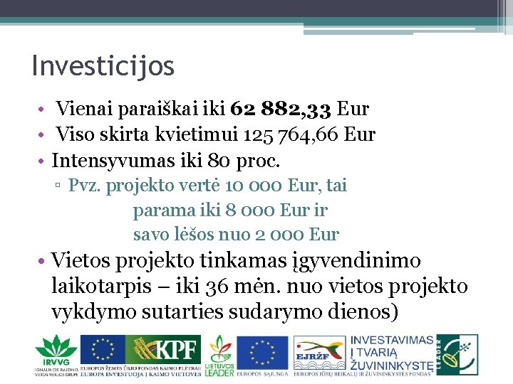 Investicijos • Vienai paraiškai iki 62 882, 33 Eur • Viso skirta kvietimui 125