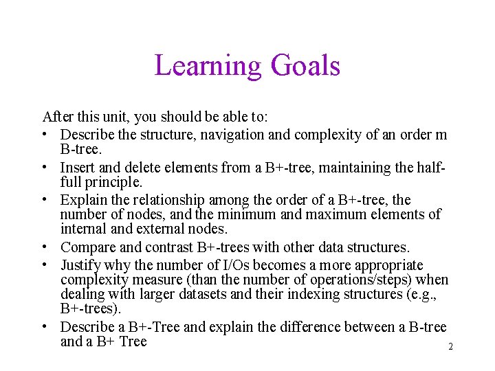 Learning Goals After this unit, you should be able to: • Describe the structure,