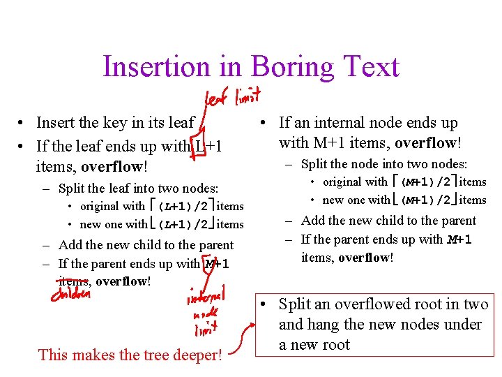 Insertion in Boring Text • Insert the key in its leaf • If the