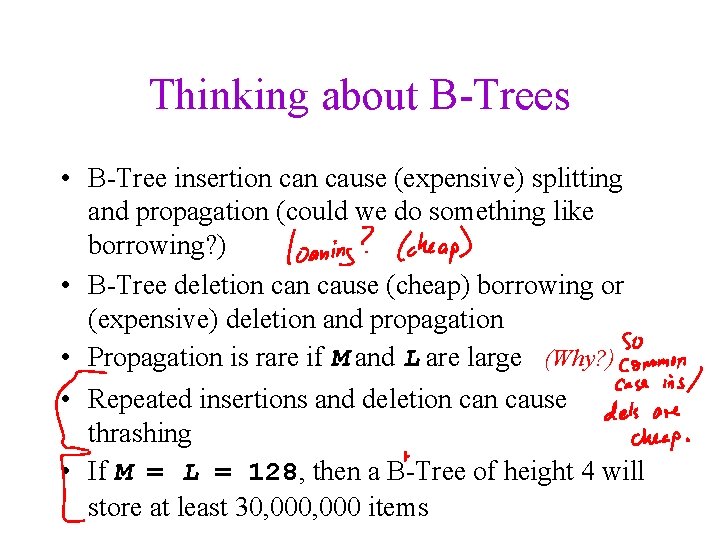 Thinking about B-Trees • B-Tree insertion cause (expensive) splitting and propagation (could we do