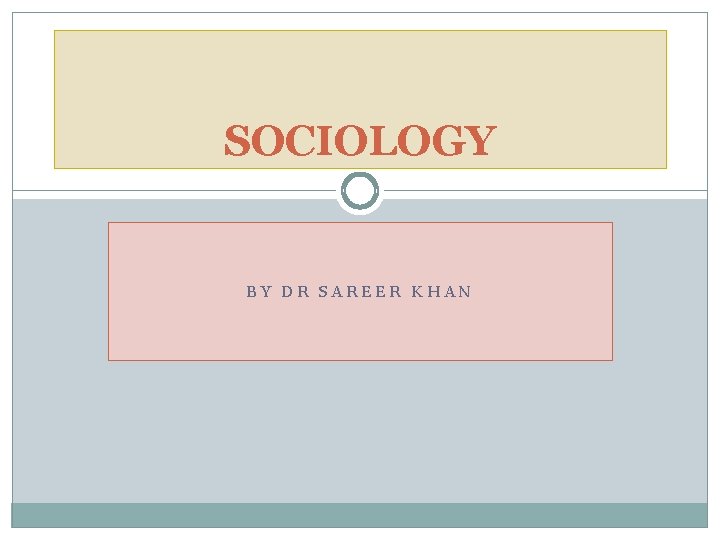 SOCIOLOGY BY DR SAREER KHAN 