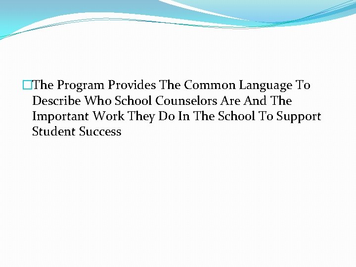 �The Program Provides The Common Language To Describe Who School Counselors Are And The