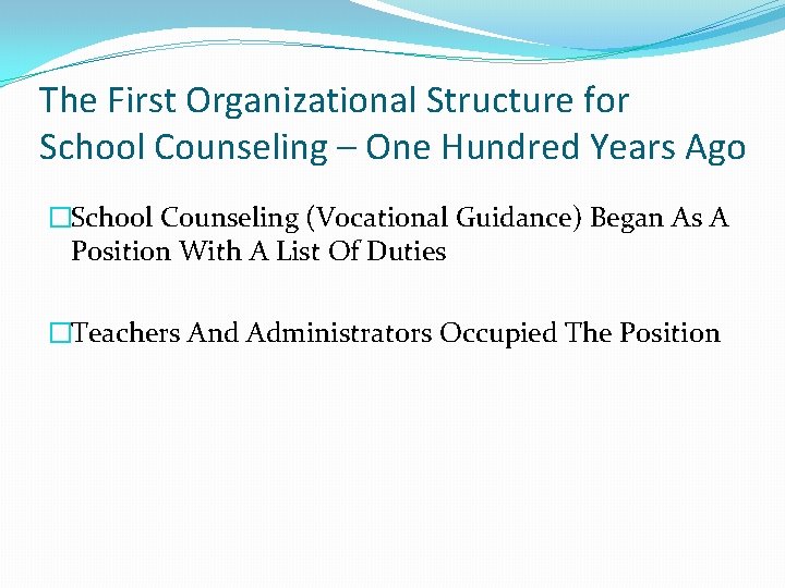 The First Organizational Structure for School Counseling – One Hundred Years Ago �School Counseling