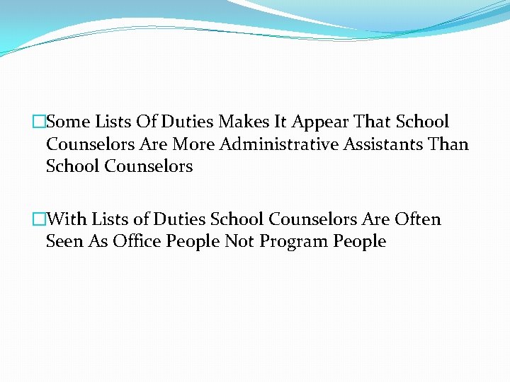 �Some Lists Of Duties Makes It Appear That School Counselors Are More Administrative Assistants
