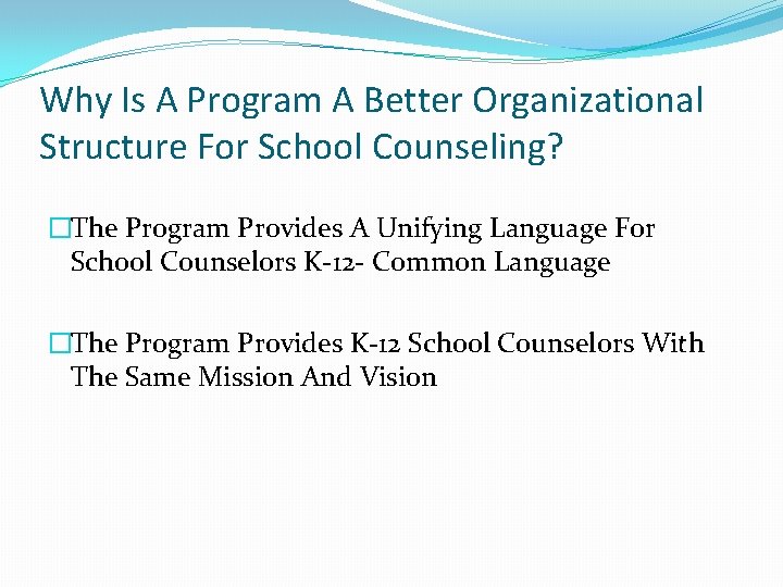 Why Is A Program A Better Organizational Structure For School Counseling? �The Program Provides