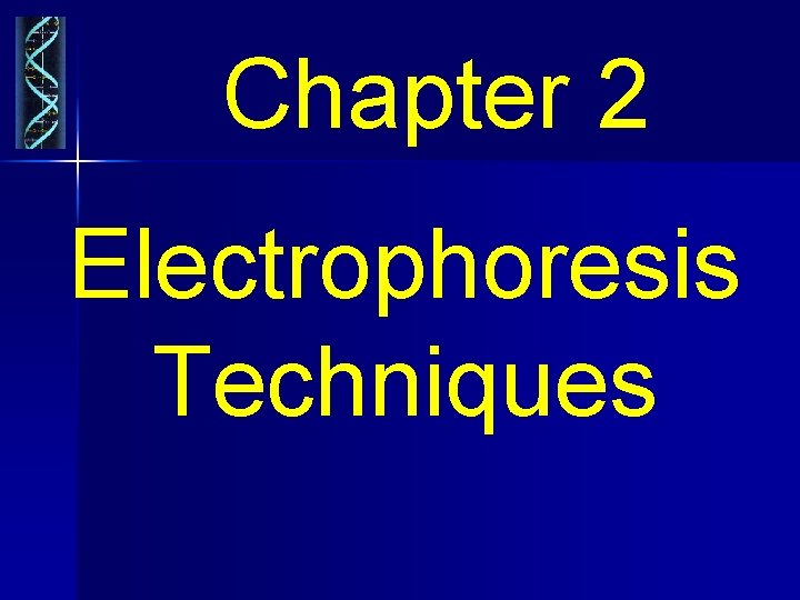 Chapter 2 Electrophoresis Techniques 