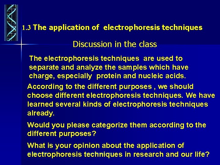 1. 3 The application of electrophoresis techniques Discussion in the class The electrophoresis techniques