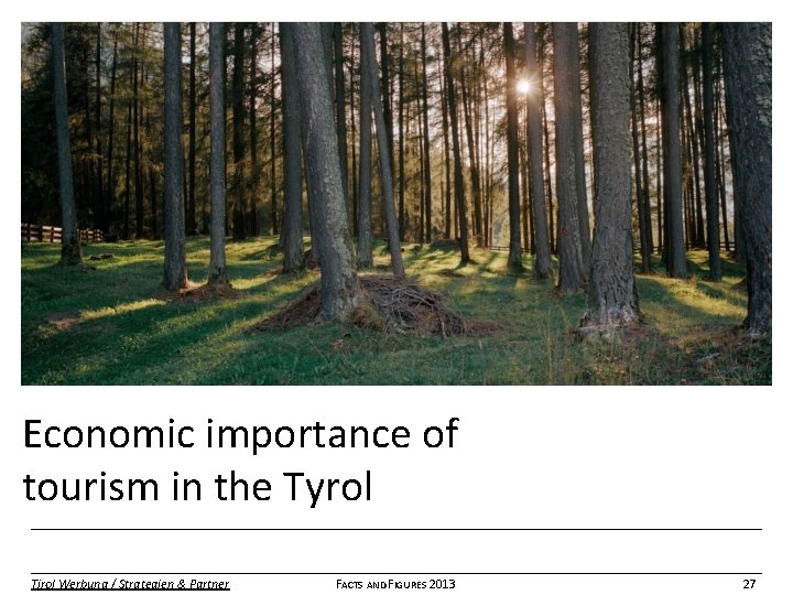 Economic importance of tourism in the Tyrol Tirol Werbung / Strategien & Partner FACTS