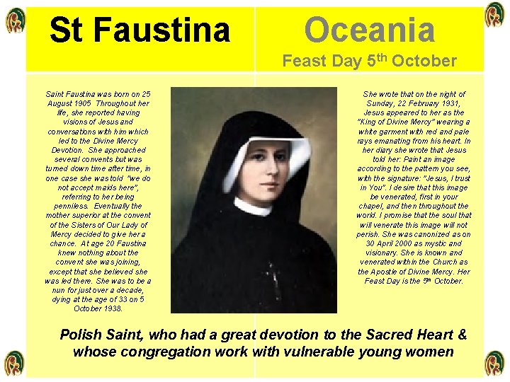 St Faustina ST Oceania Feast Day 5 th October Saint Faustina was born on