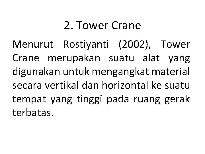 2. Tower Crane Menurut Rostiyanti (2002), Tower Crane merupakan suatu alat yang digunakan untuk