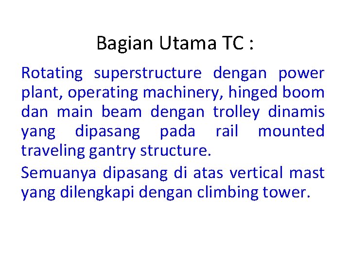 Bagian Utama TC : Rotating superstructure dengan power plant, operating machinery, hinged boom dan